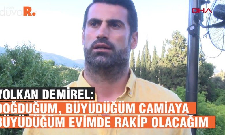 Volkan Demirel: Ich werde ein Rivale der Gemeinschaft sein, in der ich geboren und aufgewachsen bin, in meinem Haus, in dem ich aufgewachsen bin. Volkan Demirel: Ich werde ein Rivale der Gemeinschaft sein, in der ich geboren und aufgewachsen bin, in meinem Haus, in dem ich aufgewachsen bin.
