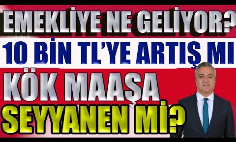 Αύξηση 10.000 TL στη συνταξιοδότηση: Αύξηση του βασικού μισθού ή σταθεροποίηση; Αύξηση 10.000 TL στη συνταξιοδότηση: Αύξηση του βασικού μισθού ή σταθεροποίηση;