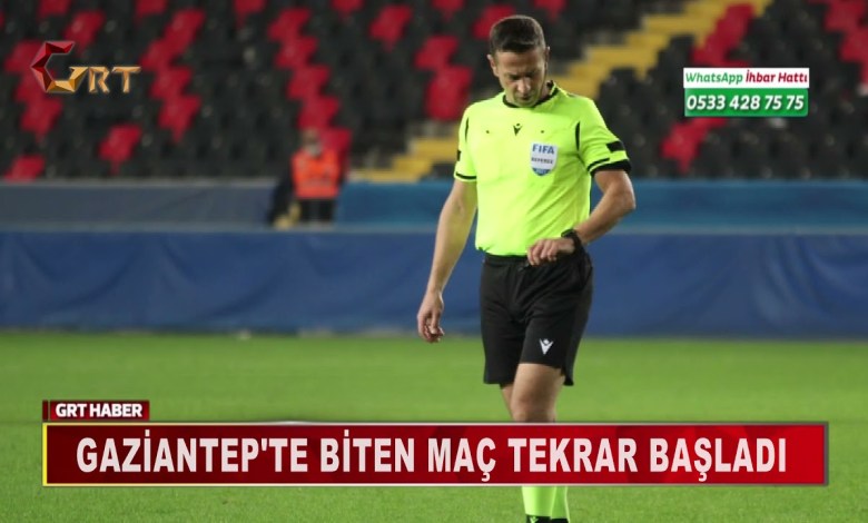 המשחק הסתיים ב-GAZİANTEP התחיל שוב המשחק הסתיים ב-GAZİANTEP התחיל שוב