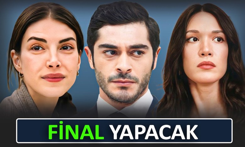 YAKINDA FİNAL YAPACAK DİZİLER 2025 YAKINDA FİNAL YAPACAK DİZİLER 2025