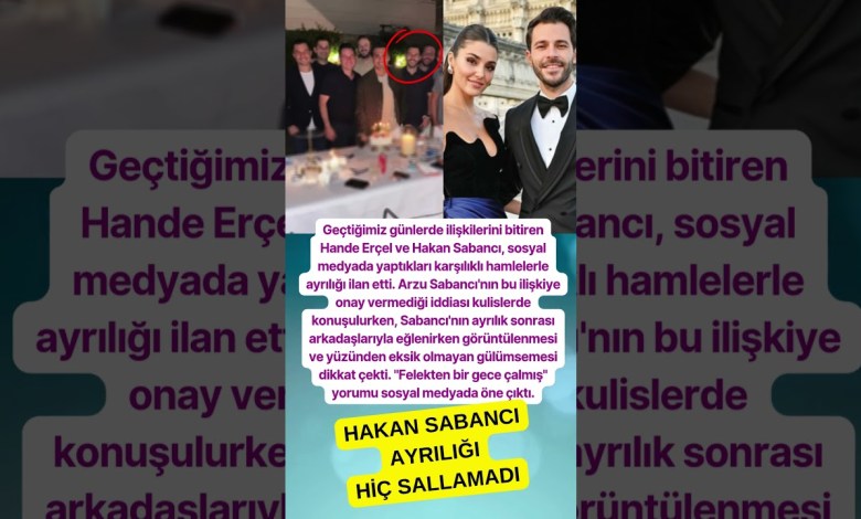 HAKAN SABANCI AYRILIK SONRASI EĞLENCEYE ÇIKTI HANDE ERÇEL HAKAN SABANCI AYRILIK SONRASI EĞLENCEYE ÇIKTI HANDE ERÇEL