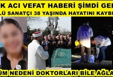Çok acı vefat!! 38 yaşındaki Ünlü sanatçı hayatını kaybetti Alişan Sibel Can Seda Sayan Çok acı vefat!! 38 yaşındaki Ünlü sanatçı hayatını kaybetti Alişan Sibel Can Seda Sayan
