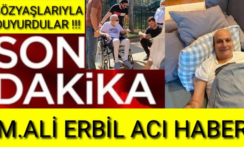 MEHMET ALİ ERBİL ACI HABER KİMSE BEKLEMİYORDU SON DAKİKA MEHMET ALİ ERBİL ACI HABER KİMSE BEKLEMİYORDU SON DAKİKA