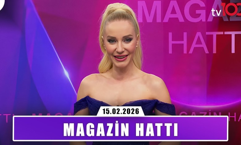 Magazin Hattı | 15 Şubat 2026 Magazin Hattı | 15 Şubat 2026