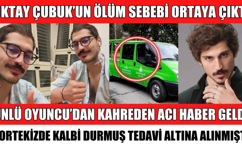 ÜNLÜ OYUNCU OKTAY ÇUBUK’TAN ACI HABER PORTEKİZDE KALBİ DURMUŞTU HASTALIĞINI AÇIKLADI SEDA SAYAN ÜNLÜ OYUNCU OKTAY ÇUBUK’TAN ACI HABER PORTEKİZDE KALBİ DURMUŞTU HASTALIĞINI AÇIKLADI SEDA SAYAN