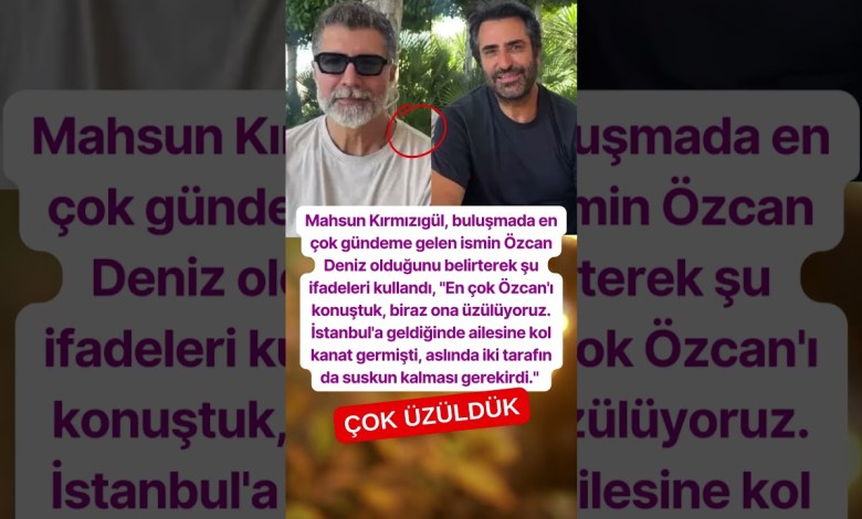 Mahsun Kırmızıgül Özcan Deniz’e Çok Üzülüyoruz Mahsun Kırmızıgül Özcan Deniz’e Çok Üzülüyoruz