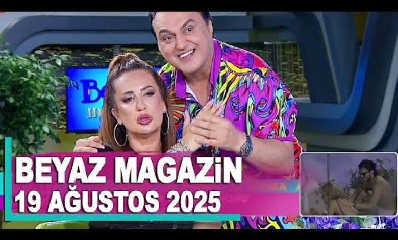Beyaz Magazin 19 Ağustos 2025 Beyaz Magazin 19 Ağustos 2025