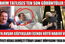 İBRAHİM TATLISES’İN SON GÖRÜNTÜSÜ ŞOKE ETTİ HÜLYA AVŞAR KÖTÜ HABERİ VERDİ AMELİYAT RİSKLİ DENMİŞTİ İBRAHİM TATLISES’İN SON GÖRÜNTÜSÜ ŞOKE ETTİ HÜLYA AVŞAR KÖTÜ HABERİ VERDİ AMELİYAT RİSKLİ DENMİŞTİ