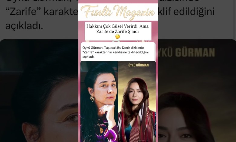 ÖYKÜ GÜRMAN’DAN BOMBA AÇIKLAMA! TAŞACAK BU DENİZ’İN ZARİFE’Sİ İÇİN İLK TEKLİF BANA GELDİ ÖYKÜ GÜRMAN’DAN BOMBA AÇIKLAMA! TAŞACAK BU DENİZ’İN ZARİFE’Sİ İÇİN İLK TEKLİF BANA GELDİ