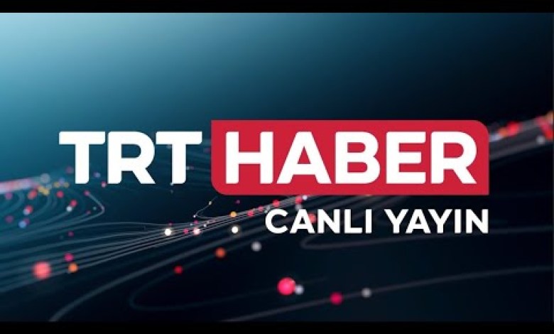 TRT Haber Canlı Yayın TRT Haber Canlı Yayın