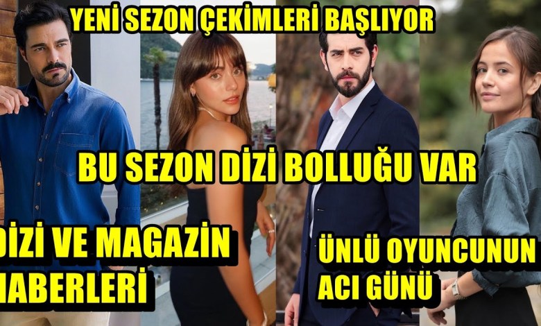 DİZİ VE MAGAZİN HABERLERİ | ÜNLÜ OYUNCUNUN ACI GÜNÜ | YENİ SEZON ÇEKİMLERİ BAŞLIYOR DİZİ VE MAGAZİN HABERLERİ | ÜNLÜ OYUNCUNUN ACI GÜNÜ | YENİ SEZON ÇEKİMLERİ BAŞLIYOR