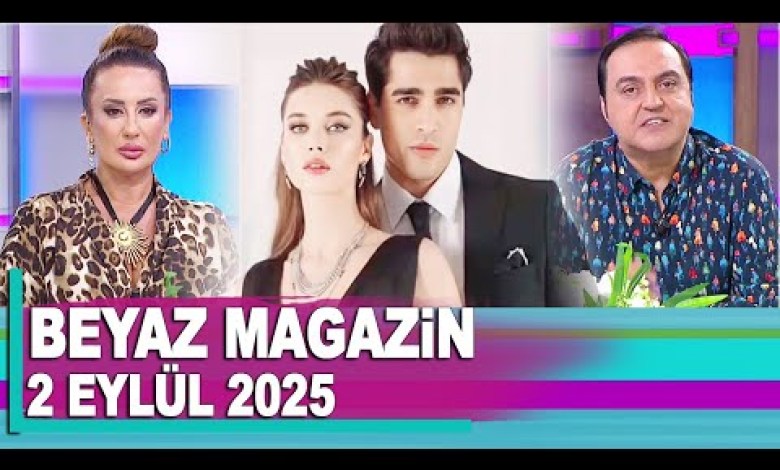 Beyaz Magazin 2 Eylül 2025 Beyaz Magazin 2 Eylül 2025