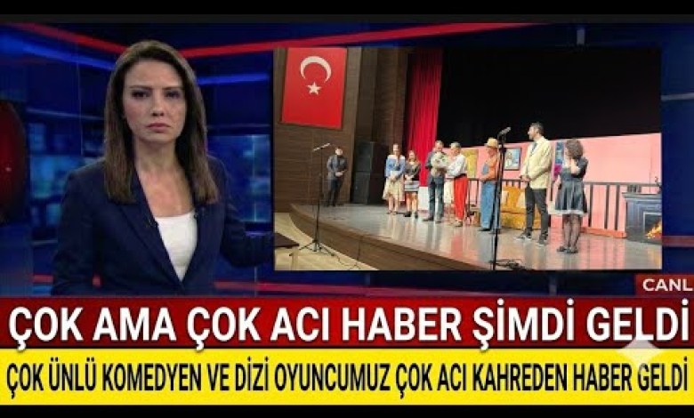 Sondakika !!! Çok Acı Haber Şimdi Geldi Çok Ünlü Komedyen ve Dizi Oyuncumuz Çok Acı Haber Geldi Sondakika !!! Çok Acı Haber Şimdi Geldi Çok Ünlü Komedyen ve Dizi Oyuncumuz Çok Acı Haber Geldi