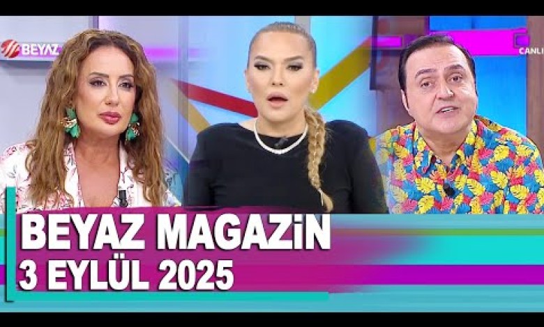 Beyaz Magazin 3 Eylül 2025 Beyaz Magazin 3 Eylül 2025