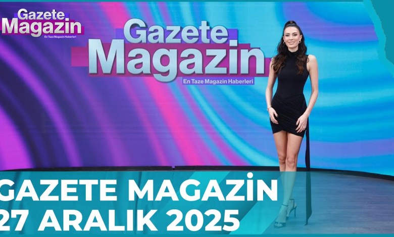 Gazete Magazin | 27 Aralık 2025 @GazeteMagazin Gazete Magazin | 27 Aralık 2025 @GazeteMagazin