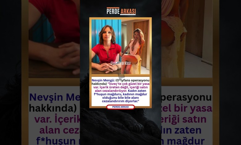 Nevşin Mengü’den O*lyFans Operasyonu Yorumu: “İçeriği Alan Cezalandırılmalı” Nevşin Mengü’den O*lyFans Operasyonu Yorumu: “İçeriği Alan Cezalandırılmalı”