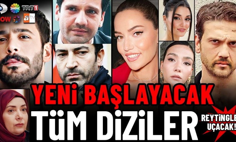 Yeni Başlayacak 11 Dizi | Reytingler Uçacak Yeni Başlayacak 11 Dizi | Reytingler Uçacak