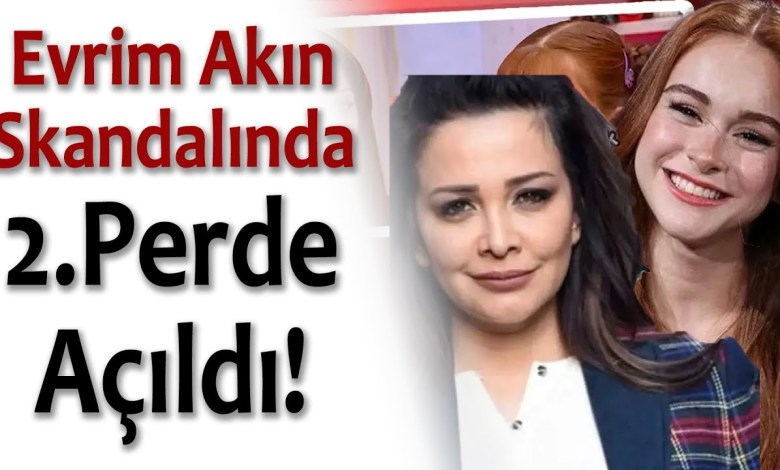 Evrim Akın Skandalında 2. Perde Açıldı Evrim Akın Skandalında 2. Perde Açıldı