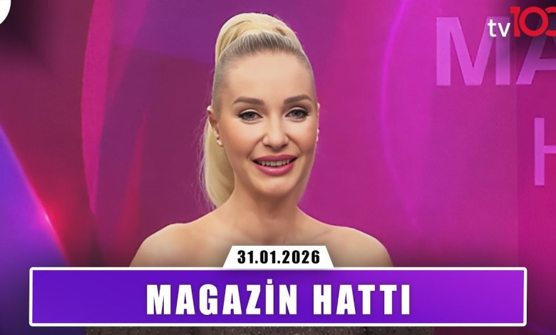Magazin Hattı | 31 Ocak 2026 Magazin Hattı | 31 Ocak 2026