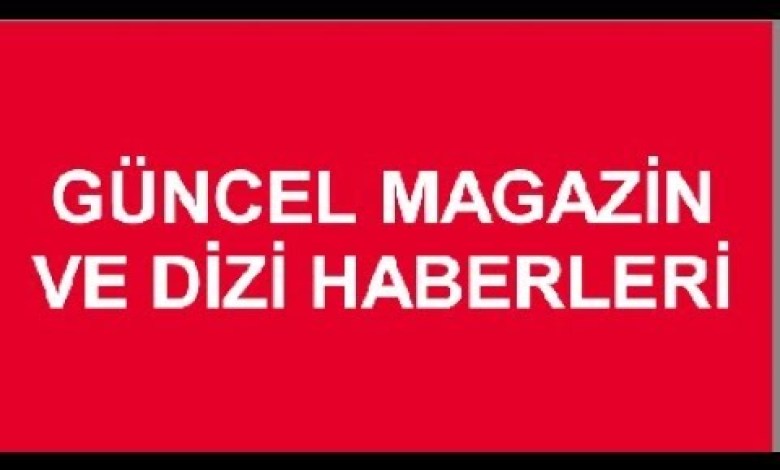 Magazin ve Dizi Haberleri Magazin ve Dizi Haberleri