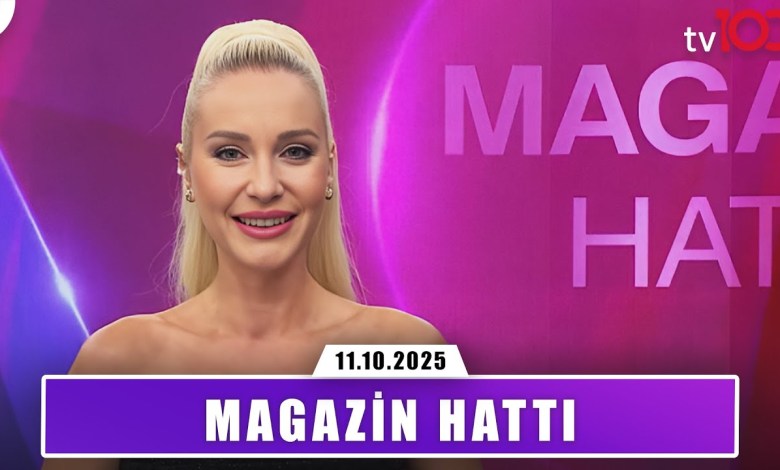 Magazin Hattı | 11 Ekim 2025 Magazin Hattı | 11 Ekim 2025