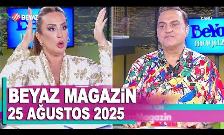 Beyaz Magazin 25 Ağustos 2025 Beyaz Magazin 25 Ağustos 2025