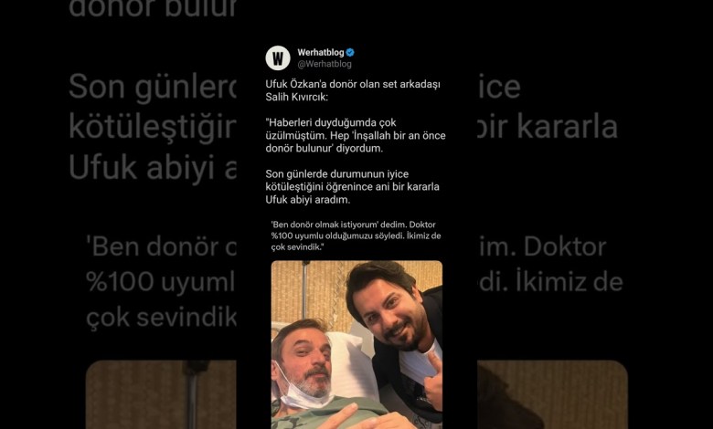 Ufuk Özkan’a donör olan set arkadaşı Salih Kıvırcık:”Haberleri duyduğumda çok üzülmüştüm. Hep ‘İnşal Ufuk Özkan’a donör olan set arkadaşı Salih Kıvırcık:”Haberleri duyduğumda çok üzülmüştüm. Hep ‘İnşal