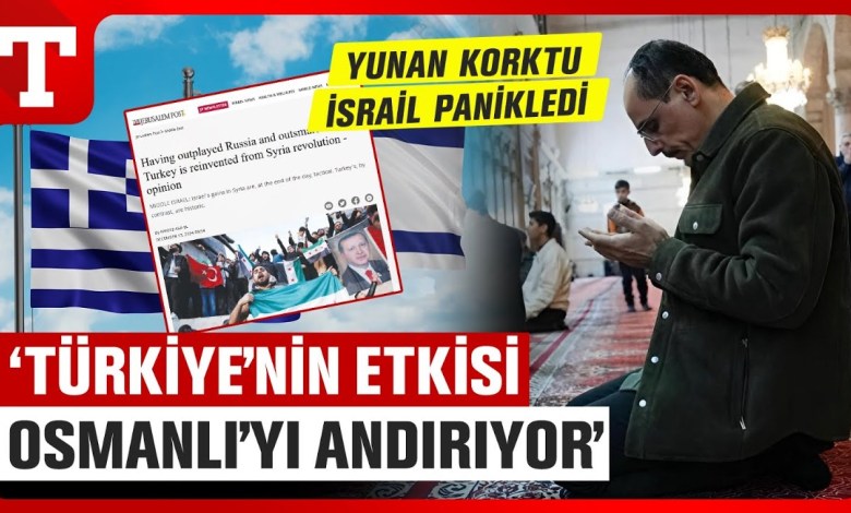 Yunanistan ve İsrail Basınında Türkiye Paniği! Suriye’deki Türk Etkisi Osmanlı’yı Hatırlattı Yunanistan ve İsrail Basınında Türkiye Paniği! Suriye’deki Türk Etkisi Osmanlı’yı Hatırlattı