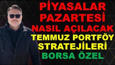 Temmuz Ayı Portföy stratejileri ve Özel Hisse önerileri Temmuz Ayı Portföy stratejileri ve Özel Hisse önerileri