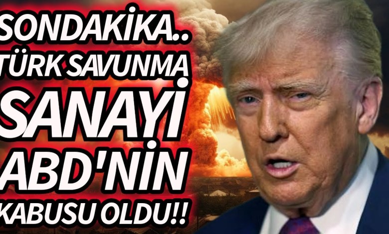 SONDAKİKA Türk Savunma Sanayii ABD’nin Kâbusu Oldu! SONDAKİKA Türk Savunma Sanayii ABD’nin Kâbusu Oldu!