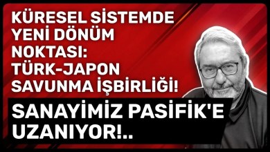 KÜRESEL SİSTEMDE YENİ DÖNÜM NOKTASI: TÜRK-JAPON SAVUNMA İŞBİRLİĞİ! SANAYİMİZ PASİFİK’E UZANIYOR!.. KÜRESEL SİSTEMDE YENİ DÖNÜM NOKTASI: TÜRK-JAPON SAVUNMA İŞBİRLİĞİ! SANAYİMİZ PASİFİK’E UZANIYOR!..