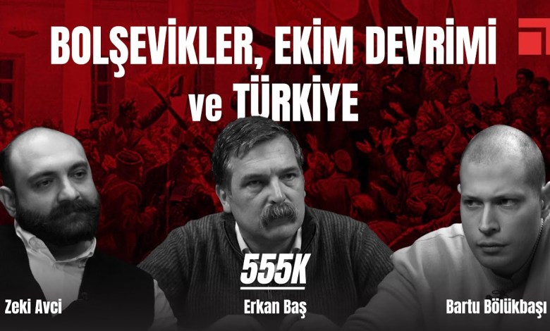 555K özel: Ekim Devrimi, Lenin, Türkiye / Erkan Baş & Bartu Bölükbaşı & Zeki Avci 555K özel: Ekim Devrimi, Lenin, Türkiye / Erkan Baş & Bartu Bölükbaşı & Zeki Avci