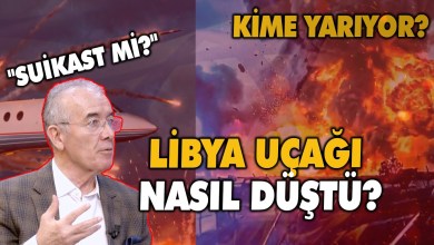 Libya uçağının Ankara’da düşmesi kime yarar| Doğu Akdeniz satrancında kanlı pusu mu | Ahat Andican Libya uçağının Ankara’da düşmesi kime yarar| Doğu Akdeniz satrancında kanlı pusu mu | Ahat Andican