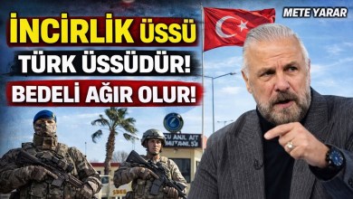 Mete Yarar: İncirlik Üssü Türk Üssüdür Bedeli Ağır Olur Mete Yarar: İncirlik Üssü Türk Üssüdür Bedeli Ağır Olur