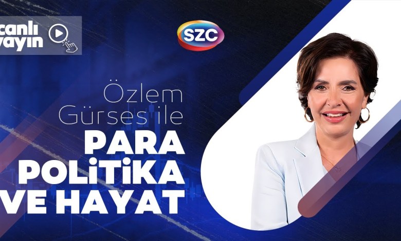 Özlem Gürses ile Para Politika ve Hayat 22 Eylül Özlem Gürses ile Para Politika ve Hayat 22 Eylül