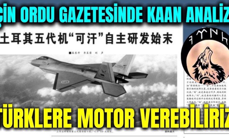 Çin Ordusu KAAN’ı Yakın Takibe Aldı: Türklere Motor Verebiliriz. Çin Ordusu KAAN’ı Yakın Takibe Aldı: Türklere Motor Verebiliriz.