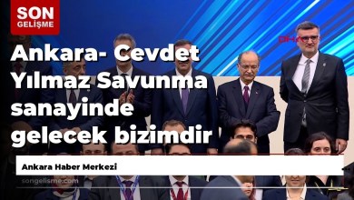 Ankara- Cevdet Yılmaz Savunma sanayinde gelecek bizimdir Ankara- Cevdet Yılmaz Savunma sanayinde gelecek bizimdir