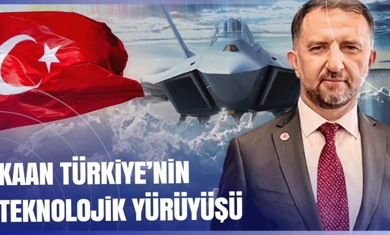 KAAN Türkiye’nin Teknolojik Yürüyüşü KAAN Türkiye’nin Teknolojik Yürüyüşü