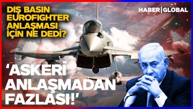 Dış Basın Eurofighter Anlaşmasına Ne Dedi? “Türkiye İsrail’e Meydan Okumaya Hazırlanıyor!” Dış Basın Eurofighter Anlaşmasına Ne Dedi? “Türkiye İsrail’e Meydan Okumaya Hazırlanıyor!”
