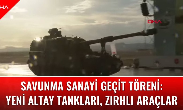 Savunma Sanayi Geçit Töreni: Yeni ALTAY tankları, zırhlı araçlar, topçu sistemleri Savunma Sanayi Geçit Töreni: Yeni ALTAY tankları, zırhlı araçlar, topçu sistemleri