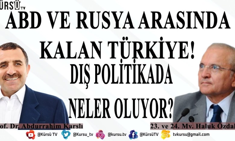 TÜRKİYE ABD VE RUSYA ÜÇGENİ! TÜRKİYE’NİN DIŞ POLİTİKA KARNESİ! ABDURRAHİM KARSLI HALUK ÖZDALGA TÜRKİYE ABD VE RUSYA ÜÇGENİ! TÜRKİYE’NİN DIŞ POLİTİKA KARNESİ! ABDURRAHİM KARSLI HALUK ÖZDALGA