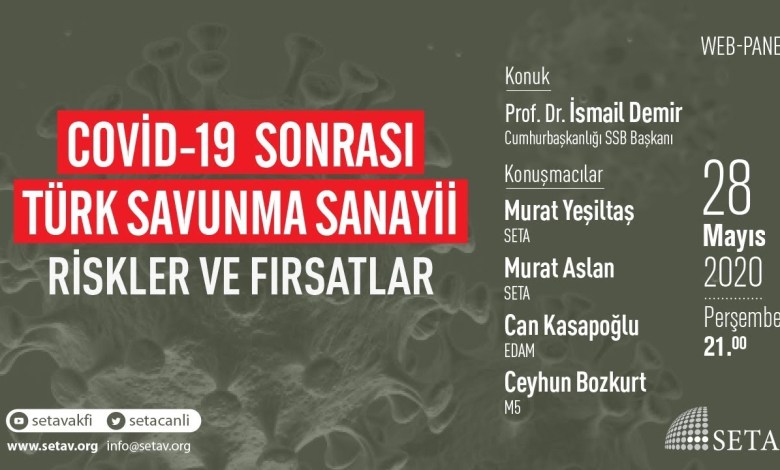 Web Panel: COVID-19 Sonrası Türk Savunma Sanayii | Riskler ve Fırsatlar Web Panel: COVID-19 Sonrası Türk Savunma Sanayii | Riskler ve Fırsatlar