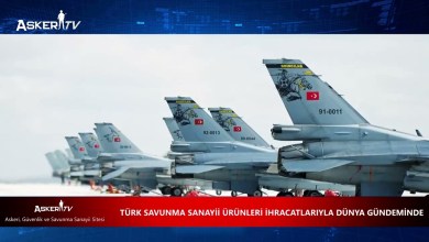 TÜRK SAVUNMA SANAYİİ ÜRÜNLERİ İHRACATLARIYLA DÜNYA GÜNDEMİNDE TÜRK SAVUNMA SANAYİİ ÜRÜNLERİ İHRACATLARIYLA DÜNYA GÜNDEMİNDE