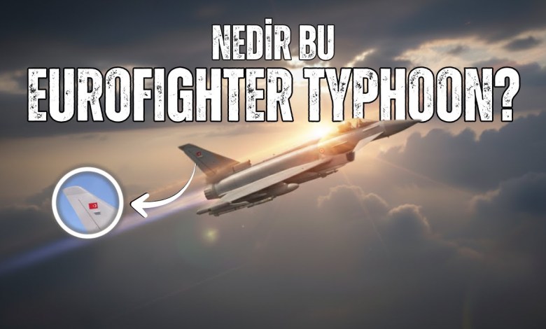 Nedir Bu Eurofighter Typhoon? Nedir Bu Eurofighter Typhoon?