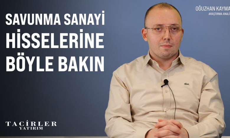Savunma Sanayi Hisselerine Böyle Bakın | Oğuzhan Kaymak | Tacirler Yatırım Savunma Sanayi Hisselerine Böyle Bakın | Oğuzhan Kaymak | Tacirler Yatırım