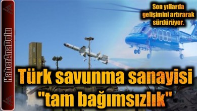 Türk savunma sanayisi “tam bağımsızlık” hedefine ilerliyor Türk savunma sanayisi “tam bağımsızlık” hedefine ilerliyor