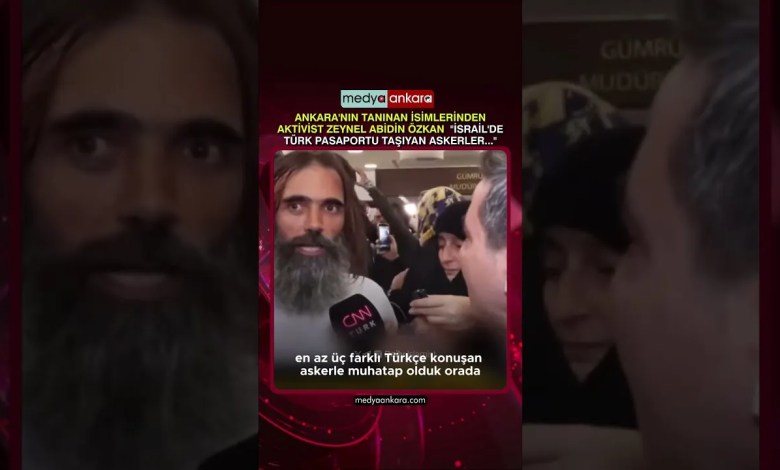 Zeynel Abidin Özkan, İsrail’de Türkçe konuşan ve Türk pasaportu taşıyan askerleri anlattı Zeynel Abidin Özkan, İsrail’de Türkçe konuşan ve Türk pasaportu taşıyan askerleri anlattı
