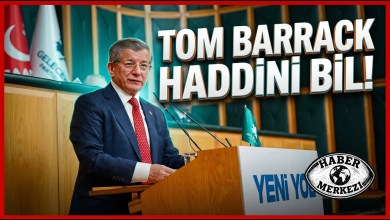 Haddini Bil Tom Barrack! Ahmet Davutoğlu’ndan ABD’ye “Washington Yolu” Göndermesi! Haddini Bil Tom Barrack! Ahmet Davutoğlu’ndan ABD’ye “Washington Yolu” Göndermesi!