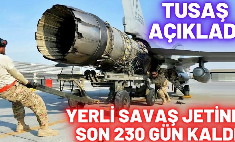 TUSAŞ RESMEN AÇIKLADI :YERLİ SAVAŞ JETİNDE SON 230 GÜN KALDI ! TUSAŞ RESMEN AÇIKLADI :YERLİ SAVAŞ JETİNDE SON 230 GÜN KALDI !