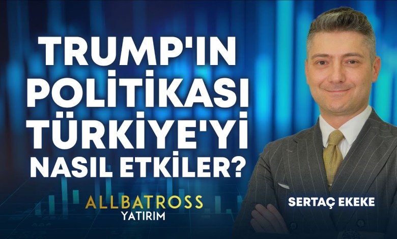 Trump’ın Politikası Türkiye’yi Nasıl Etkiler? Sertaç Ekeke Yorumluyor | Allbatross Yatırım Trump’ın Politikası Türkiye’yi Nasıl Etkiler? Sertaç Ekeke Yorumluyor | Allbatross Yatırım